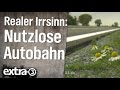 Realer Irrsinn: Nutzlose Autobahn | extra 3 | NDR