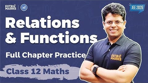 Relations & Functions Full Chapter | Class 12 Maths | Domain, Range & Types of Functions