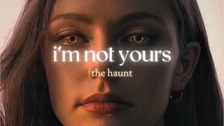 i'm not yours .:the haunt:. lyrics