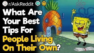 What Are Your Best Tips For People Living On Their Own?