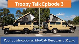 Pop Top Showdown: Alu-Cab Hercules vs Mulgo. Troopy Talk Episode 3