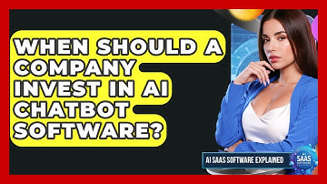 When Should a Company Invest in AI Chatbot Software? | AI SaaS Software Explained News