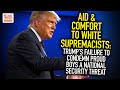 Aid & Comfort To White Supremacists: Trump Failure To Condemn Proud Boys A National Security Threat