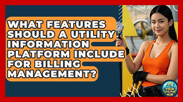 What Features Should a Utility Information Platform Include for Billing Management?