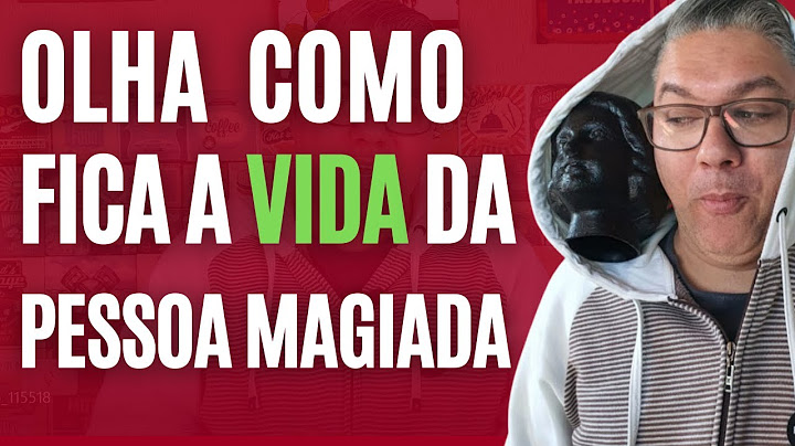 Como fica a pessoa magiada