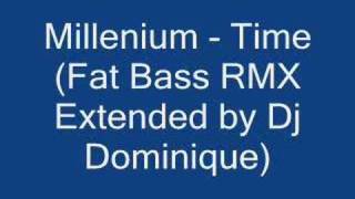 Millenium - Time (Fat Bass Remix) Extended by Dj Dominique