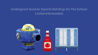 Undergrunt Gunner Squirts Ketchup On The School Lockers/Grounded