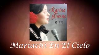 Video voorbeeld van "Karina Moreno - Mariachi En El Cielo (Audio Oficial)"