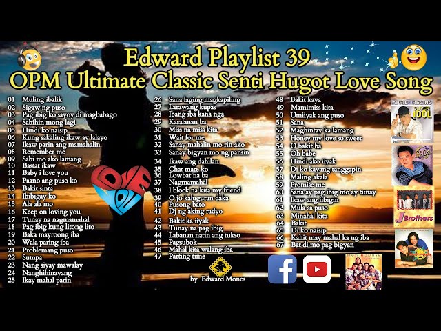 Edward Playlist 39 OPM Ultimate Classic Senti Hugot Love Song | Senti Love Song #edwardmonesplaylist class=