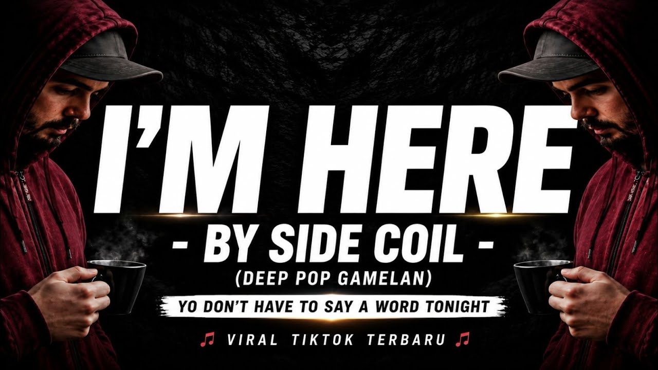 I'M HERE - BY SIDE COIL(DEEP POP GAMELAN) | YOU DON'T HAVE TO SAY A WORD TONIGHT | VIRAL TERBARU adlı videoyu YouTube'da izle I'M HERE - BY SIDE COIL(DEEP POP GAMELAN) | YOU DON'T HAVE TO SAY A WORD TONIGHT | VIRAL TERBARU adlı videoyu YouTube'da izle