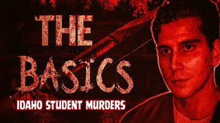 A Basic Guide to the Bryan Kohberger Idaho 4 Student Murders