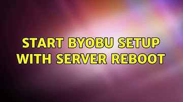 Ubuntu: Start byobu setup with server reboot