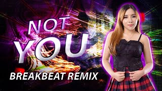 NOT YOU - DJ RERE MONIQUE BREAKBEAT REMIX