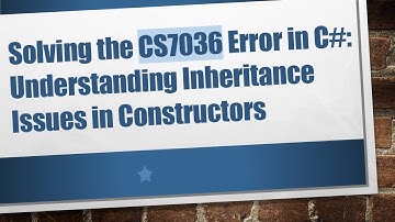 Solving the CS7036 Error in C# : Understanding Inheritance Issues in Constructors