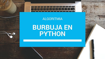 Ordenamiento de la Burbuja en Python