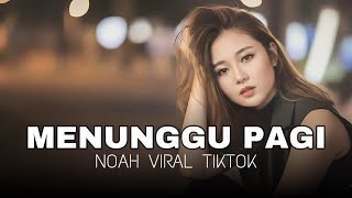 NOAH COVER - Menunggu Pagi | Viral Tiktok sering lewat fyp 