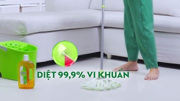 DETTOL - CHUẨN DIỆT KHUẨN MỚI, BẢO VỆ GIA ĐÌNH TOÀN DIỆN (Diệt khuẩn sàn nhà)
