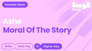 Ashe - Moral of the Story (Higher Key) Karaoke Piano