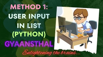 Method 1: User Input in List (Python) - Class XII, B.Tech., BCA, MCA
