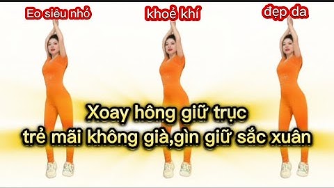 (XOAY HÔNG GIỮ TRỤC) Bài thể dục hồi xuân trẻ mãi không già tạo eo thon  đang làm chấn động tiktok