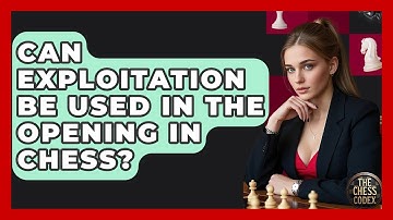Can Exploitation Be Used In The Opening In Chess? - The Chess Codex
