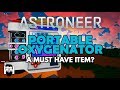 Astroneer - 1.0 - THE PORTABLE OXYGENATOR - A MUST HAVE ITEM?