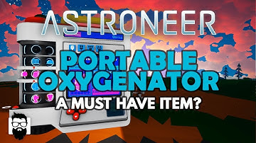 Astroneer - 1.0 - THE PORTABLE OXYGENATOR - A MUST HAVE ITEM?