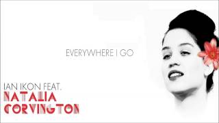Ian Ikon Feat Natalia Corvington - Everywhere I Go Resimi