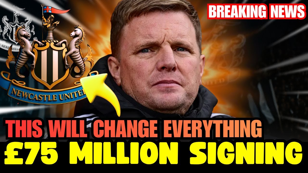 💥😱THIS CHANGES EVERYTHING! Eddie Howe CELEBRATES, £75 MILLION SIGNING