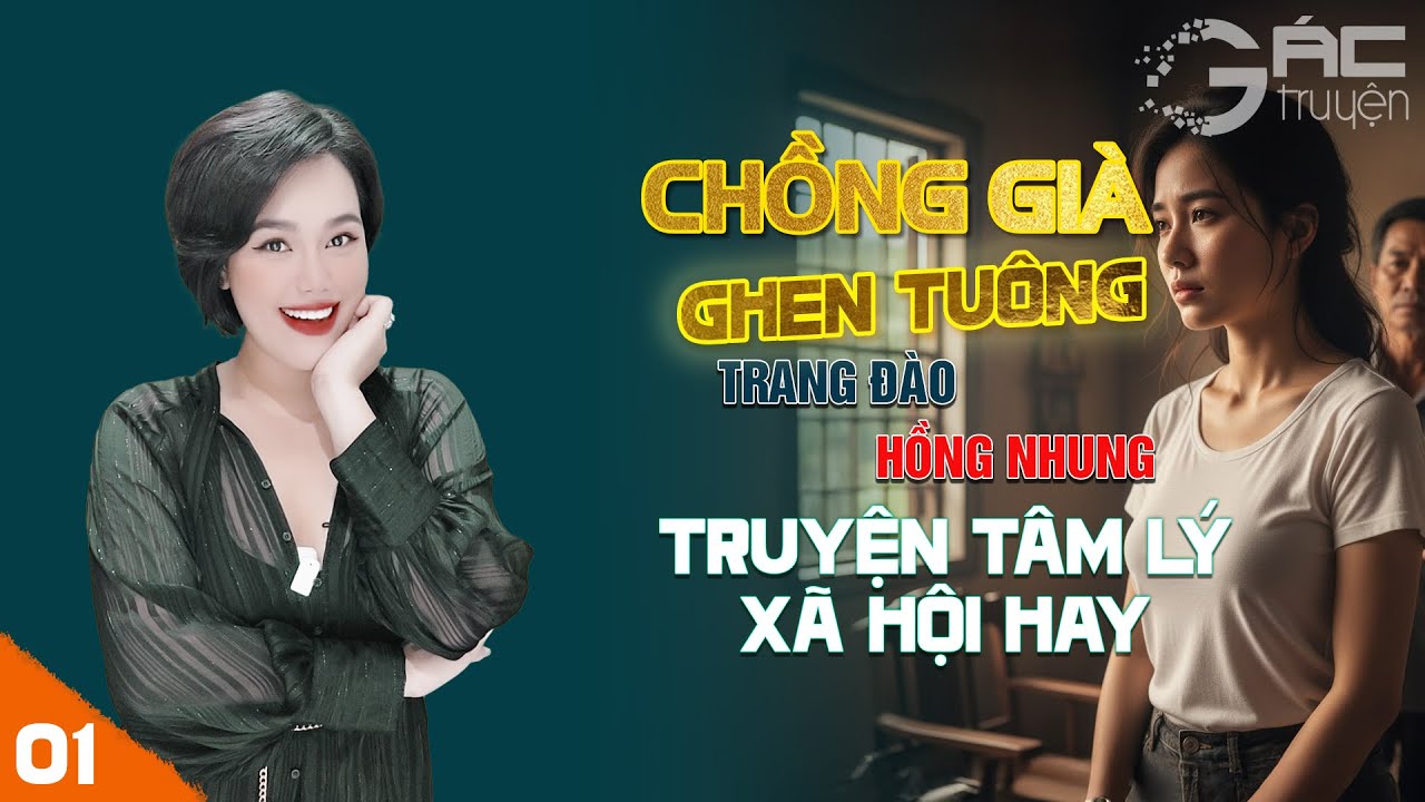 CHỒNG GIÀ - [TẬP 1] TRUYỆN TÂM LÝ XÃ HỘI NGHE 5 PHÚT NGỦ NGON