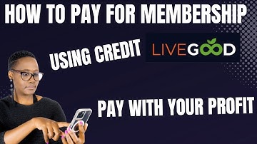 PAY LIVEGOOD MEMBERSHIP FEES USING CREDIT