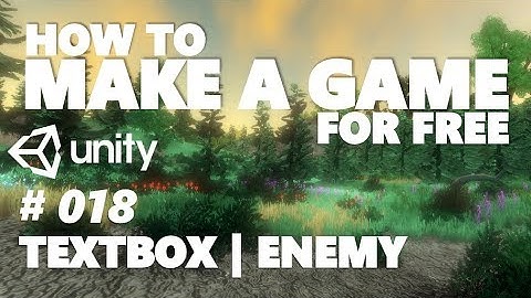 HOW TO MAKE A GAME FOR FREE #018 - TEXT BOX | ENEMY - UNITY TUTORIAL