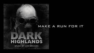 Make A Run For It - Dark Highlands Soundtrack Jon Brooks