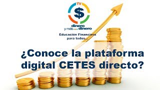 ¿Conoce la plataforma digital CETES directo?