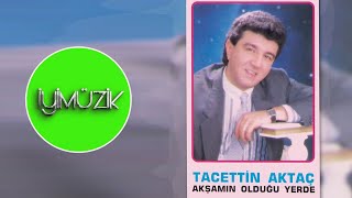 Tacettin Aktaç - Akşamın Olduğu Yerde