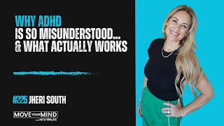 #225: Why ADHD Is So Misunderstood... & What Actually Works w/ Jheri South