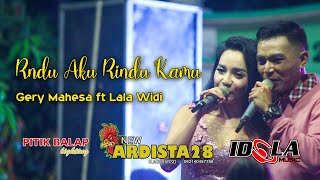 GERY MAHESA ft LALA WIDI - RINDU AKU RINDU KAMU - NEW ARDISTA 28