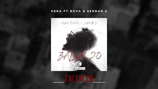 Kera ft Rova & Serdar.S - Zalym 20