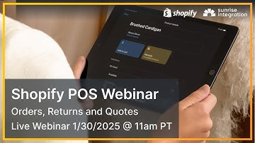 Webinar: Shopify POS Orders, Returns & Quotes