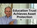 The education trust with a dose of asset protection