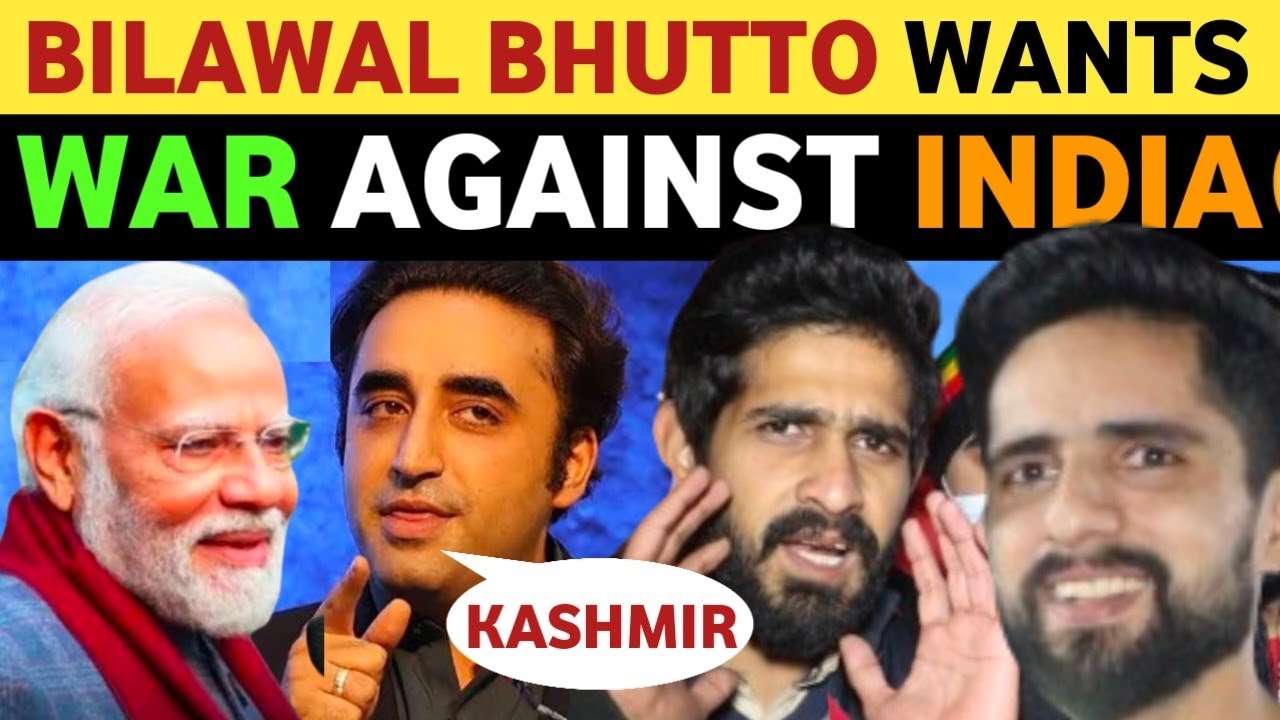 PAK FORMER FM BILAWAL BHUTTO WANTS W@R WITH INDIA FOR KASHMIR , PAKISTANI PUBLIC REACTION ON INDIA