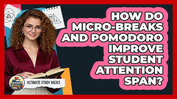 How Do Micro-breaks And Pomodoro Improve Student Attention Span? - Ultimate Study Hacks