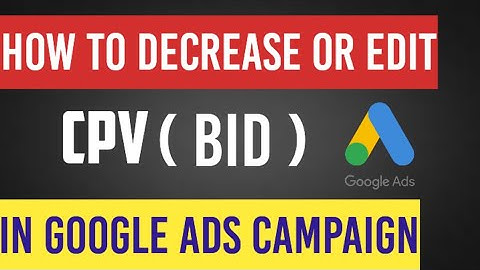 How To Change Cpv In Google Ads | How To Edit Cpv In Google Ads | Google adwords tutorial