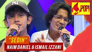 MPop! : Naim Daniel & Ismail Izzani - Sedih (Full Performance)