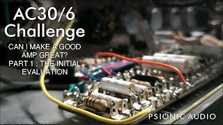 Can I Make a Good Amp Great? |  AC30/6 Challenge Part 1 : The Initial Evaluation