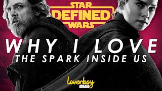 WHY I LOVE THE LAST JEDI: The Spark Inside Us  Star Wars Defined
