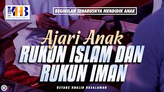 Download lagu Beginilah Seharusnya Mendidik Anak Ajari Anak Rukun Islam dan Rukun Iman Beginilah Seharusnya Mendidik Anak Ajari Anak Rukun Islam dan Rukun Iman