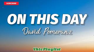 David Pomeranz - On This Day (Lyrics)