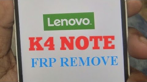 Lenovo K4 NOTE (A7010a48) Google id (FRP) UNLOCK