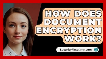 How Does Document Encryption Work? - SecurityFirstCorp.com